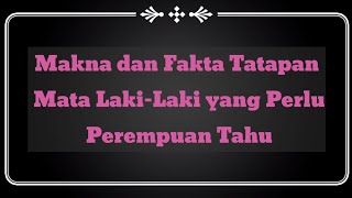 Download Lagu Makna dan Fakta Tatapan Mata Laki-Laki yang Perlu Perempuan Tahu_Aa Chanel MP3