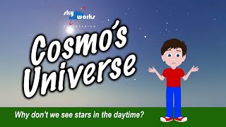 Why Don't We See Stars in the Daytime? - Cosmo's Universe