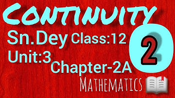 CONTINUITY||S.N DEY~CLASS-12 UNIT-3:CHAPTER-2A||PART-2
