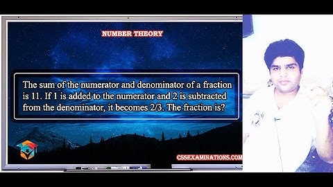 The Sum of the Numerator and Denominator of a Fraction is 11