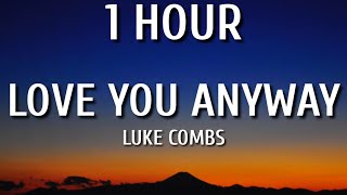 Luke Combs - Love You Anyway (1 HOUR/Lyrics)