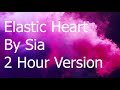 Elastic Heart By Sia 2 Hour Version