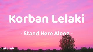 Download Lagu Korban Lelaki - Stand Here Alone | Lirik Lagu  MP3 Download Lagu Korban Lelaki - Stand Here Alone | Lirik Lagu  MP3