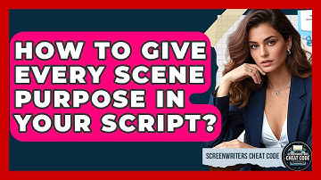 How To Give Every Scene Purpose In Your Script? - Screenwriter