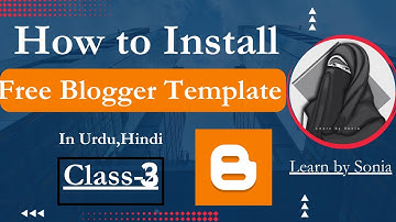 How to Install a Blogger Template - Upload a Professional Blogger Theme For Your Blog