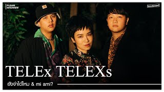 PLEASE INTERVIEW EP.11 : TELEx TELEXs - ยังจำได้ไหม , mi ami?