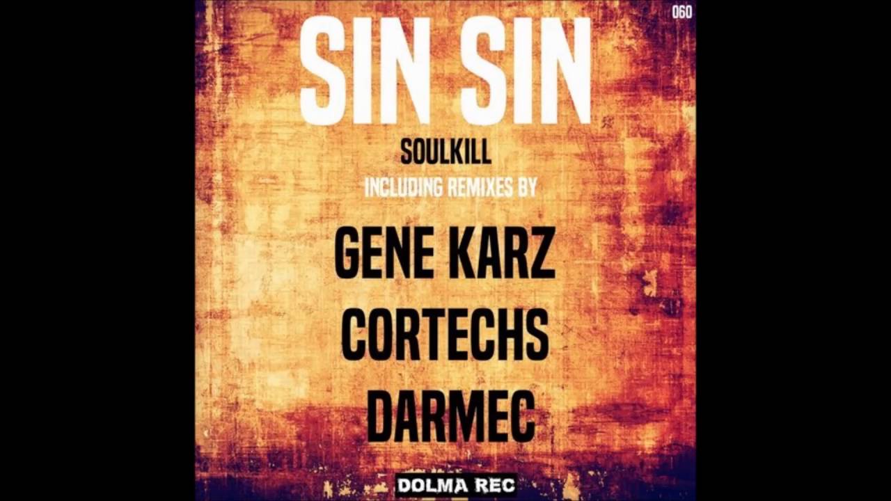 Watch Sin Sin - Soulkill (Cortechs Remix) on YouTube Watch Sin Sin - Soulkill (Cortechs Remix) on YouTube
