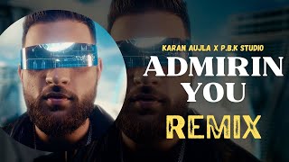 Admirin' You Remix | Karan Aujla - Ikky - P.B.K Studio