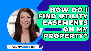 How Do I Find Utility Easements On My Property? - CountyOffice.org