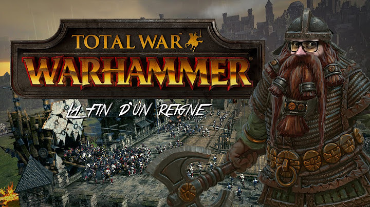 [Replay] La fin d'un règne - Nain Episode 03 - Total War Warhammer