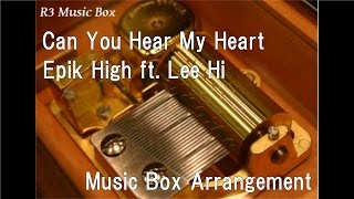 Can You Hear My Heart/Epik High ft. Lee Hi [Music Box] (Moon Lovers OST Part 6)