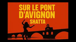 Sur Le Pont Davignon Shatta Version