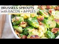 BRUSSELS SPROUTS WITH BACON + APPLES