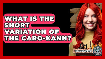 What Is The Short Variation Of The Caro-Kann? - The Board Game Xpert