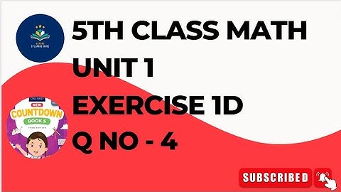 5th Class Math Unit 1 Exercise 1D Q No 4|Class 5 mathematics Unit 1 Exercise 1d Q no 4