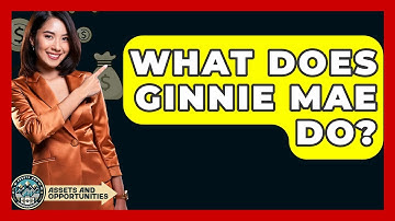 What Does Ginnie Mae Do? - AssetsandOpportunity.org