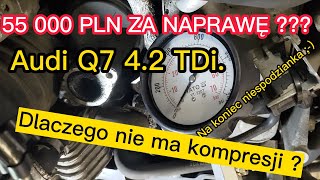 55 000 PLN ZA NAPRAWĘ ??? Audi Q7 4.2 TDi. Dlaczego nie ma kompresji ? Na koniec niespodzianka ;-)