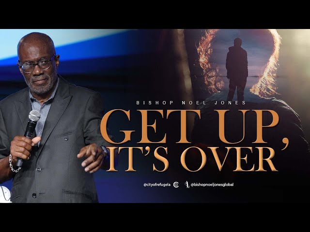 BISHOP NOEL JONES - GET UP, IT'S OVER class=