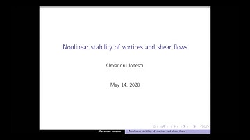 Nonlinear stability of vortices and shear flows, Alexandru Ionescu.