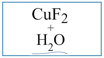 How to Write the Equation for CuF2 + H2O