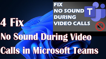 Fixing No Sound During Video Calls in Microsoft Teams: Troubleshooting Guide