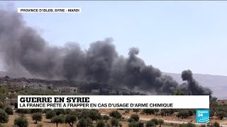 Guerre en SYRIE : La France prête à frapper en cas d'usage d'arme chimique