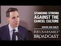 Standing Strong Against the Cancel Culture - Senator Josh Hawley