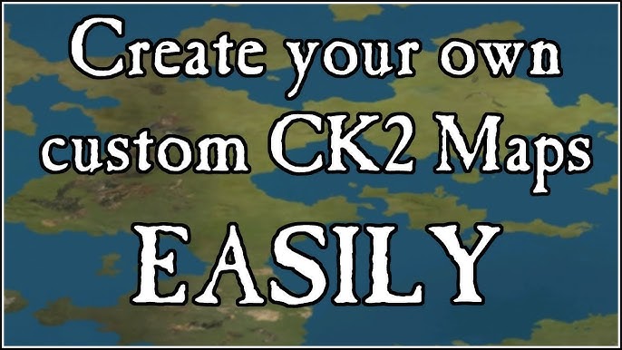 Create Your Custom CK2 Map EASILY - CK2 Map Generator by yemmlie and 252afh  - Crusader Kings 2