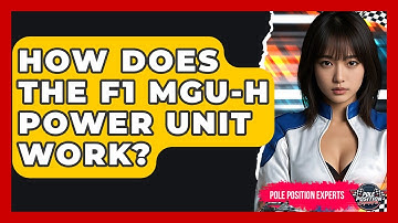 How Does The F1 MGU-H Power Unit Work? - Pole Position Experts
