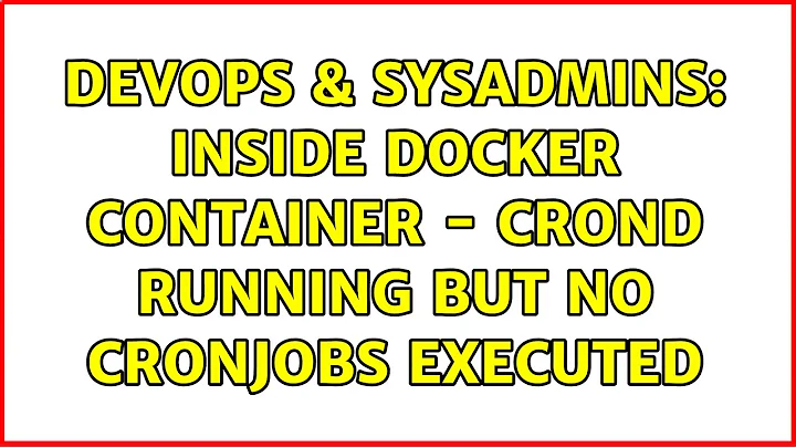 DevOps & SysAdmins: Inside Docker container - crond running but no cronjobs executed