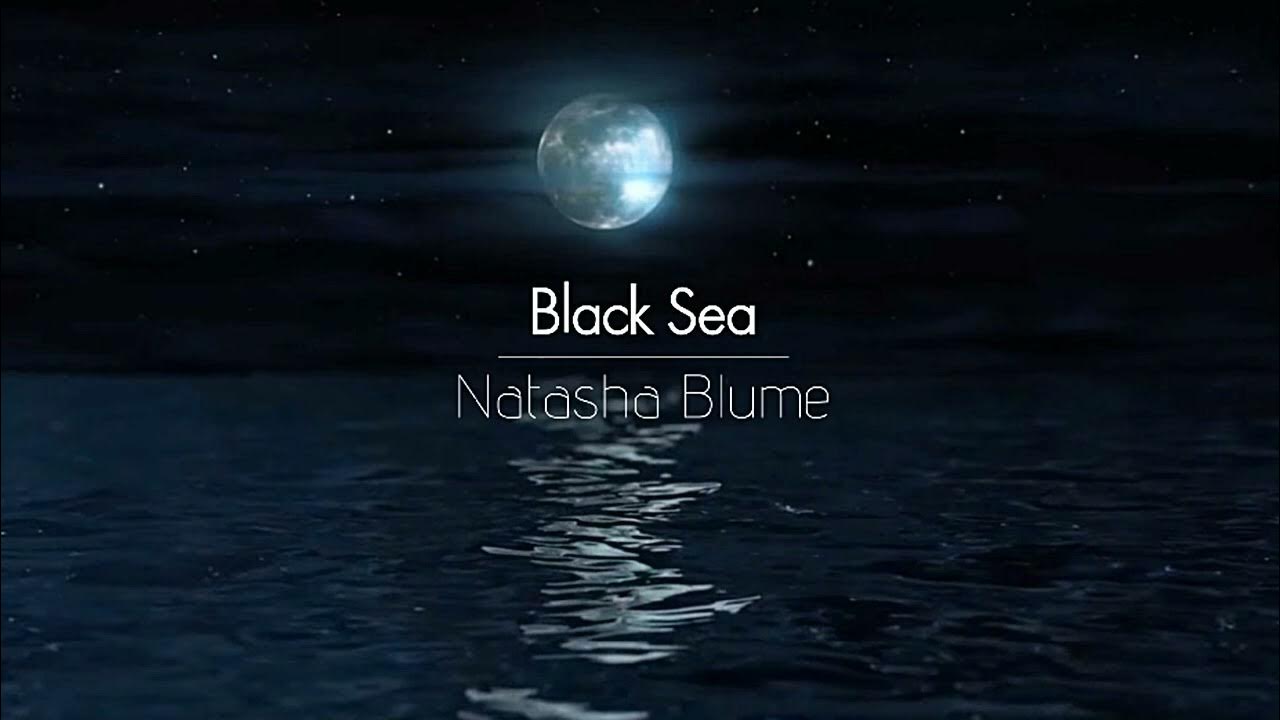 Blume black sea перевод. Black sea natasha blume. Natasha blume black. Blume black sea перевод. Black sea natasha blume.