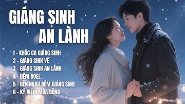 GIÁNG SINH AN LÀNH | Album nhạc Noel ấm áp, tràn ngập yêu thương |  SING & SONG A.I