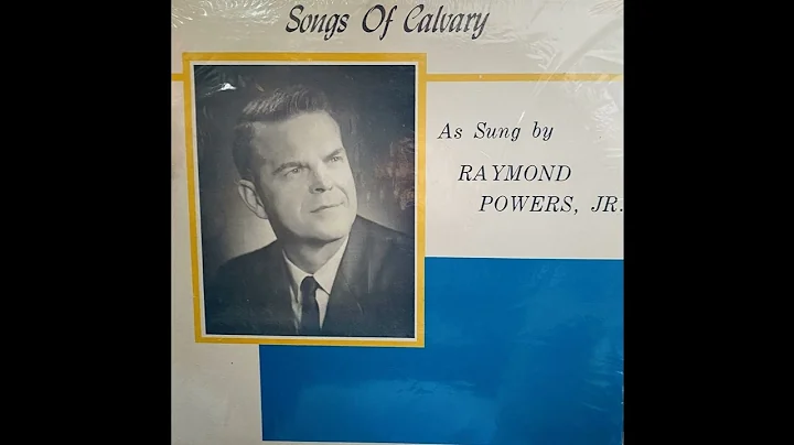 Raymond Powers Jr- Songs of Calvary
