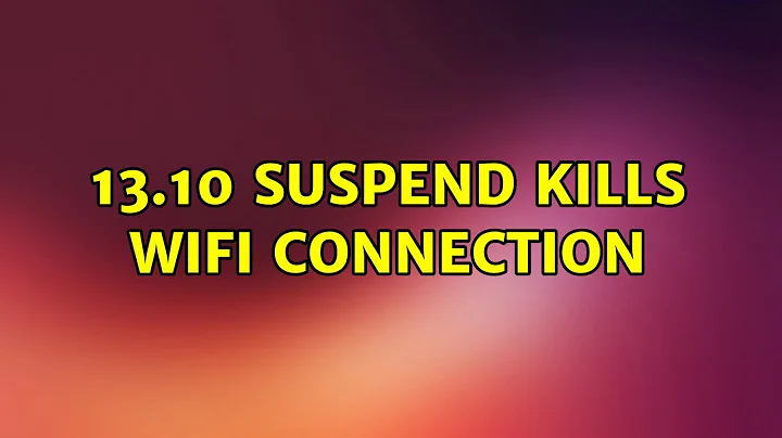 13.10 suspend kills wifi connection (2 Solutions!!)
