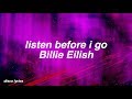 listen before i go || Billie Eilish Lyrics