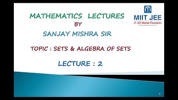 +1/ Sets & Algebra of Sets/ L-2/ IIT JEE/ By Sanjay Mishra Sir