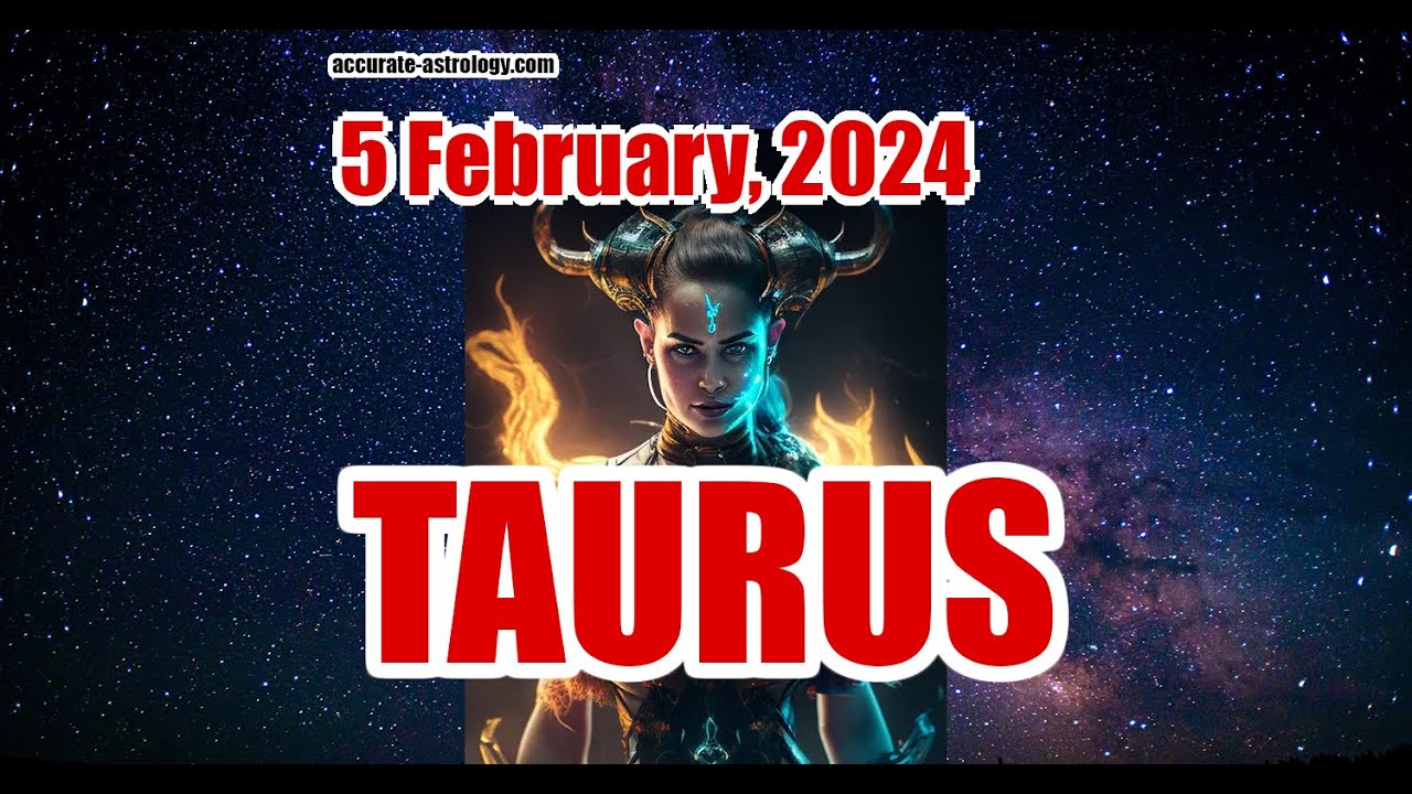 TAURUS DAILY HOROSCOPE, February 5, 2024 YouTube