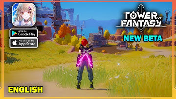 Tower of Fantasy New BETA Gameplay (Android, iOS)