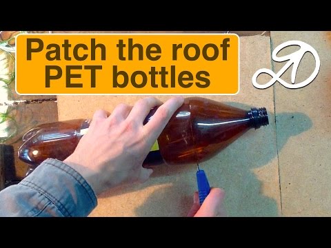 How To Patch The Roof Of PET Bottles. The Use Of Plastic Bottles