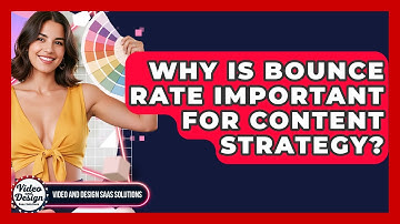 Why Is Bounce Rate Important For Content Strategy? - Video And Design Saas Solutions