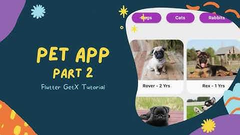 Pet Adoption - Part 2 - Flutter GetX Tutorial 2021