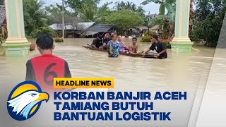 Korban Banjir Aceh Tamiang Butuh Bantuan Logistik