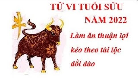 TỬ VI TUỔI SỬU NĂM 2022 Làm ăn thuận lợi