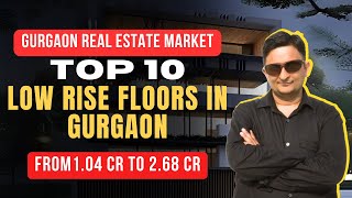 Top 10 low rise floors in Gurgaon from 1.04 to 2.68 cr.