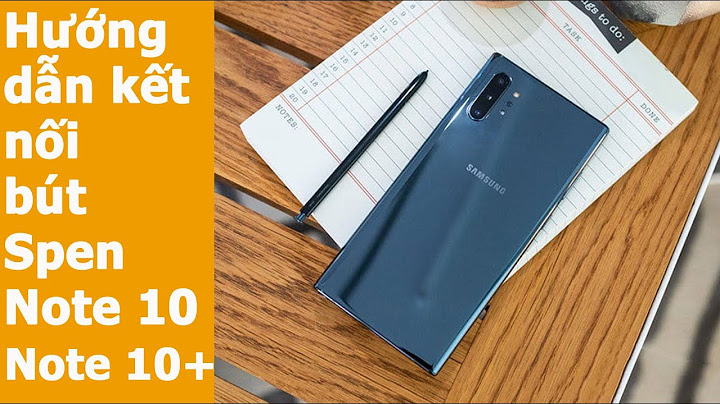 Hướng dẫn sử dụng samsung note 10 năm 2024