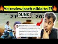 Dunki first real review out