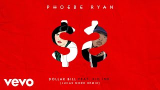 Смотреть клип Phoebe Ryan - Dollar Bill (Lucas Nord Remix) [Audio] Ft. Kid Ink