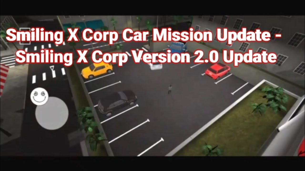 Smiling X Corp Car Mission Update - Smiling X Corp Version 2.0 Update