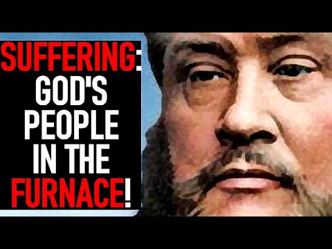 Suffering: God&rsquo;s People in the Furnace! - Charles Spurgeon Sermon