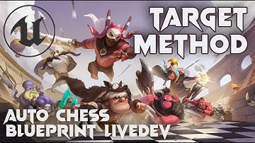 [UE4/BP] Auto-Chess Live-Dev #136 | Target Method